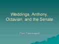 Weddings, Anthony, Octavian, and the Senate PowerPoint PPT Presentation