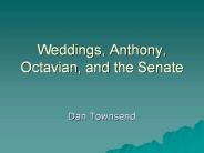 Weddings, Anthony, Octavian, and the Senate