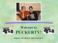 Welcome to PUCKERTY! WHO CONTROLS THE STICK ?! PowerPoint PPT Presentation