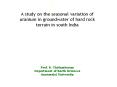 A study on the seasonal variation of uranium in groundwater of hard rock terrain in south India PowerPoint PPT Presentation