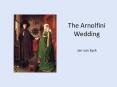 The Arnolfini Wedding PowerPoint PPT Presentation