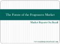 The Future of the Fragrances Market in Brazil to 2018 PowerPoint PPT Presentation