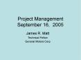 Project Management September 16, 2005 PowerPoint PPT Presentation