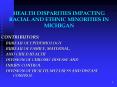 HEALTH DISPARITIES IMPACTING RACIAL AND ETHNIC MINORITIES IN MICHIGAN PowerPoint PPT Presentation