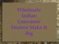Wholesale Indian Limestone Dealers PowerPoint PPT Presentation