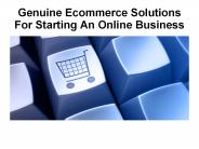 Genuine Ecommerce Solutions For Starting An Online Business