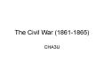 The Civil War (1861-1865) PowerPoint PPT Presentation