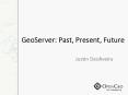 GeoServer: Past, Present, Future PowerPoint PPT Presentation