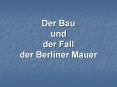 Der Bau und der Fall der Berliner Mauer PowerPoint PPT Presentation