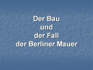 Der Bau und der Fall der Berliner Mauer
