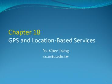 Chapter 18 GPS and Location-Based Services