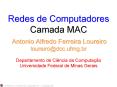 Redes de Computadores Camada MAC  Antonio Alfredo Ferreira Loureiro loureiro@dcc.ufmg.br Departamento de Ci PowerPoint PPT Presentation