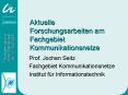 Aktuelle Forschungsarbeiten am Fachgebiet Kommunikationsnetze PowerPoint PPT Presentation