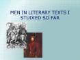 MEN IN LITERARY TEXTS I STUDIED SO FAR PowerPoint PPT Presentation