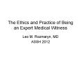 The Ethics and Practice of Being an Expert Medical Witness PowerPoint PPT Presentation