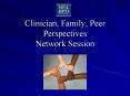 Clinician, Family, Peer Perspectives Network Session PowerPoint PPT Presentation