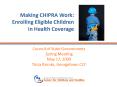 Making CHIPRA Work: Enrolling Eligible Children In Health Coverage PowerPoint PPT Presentation