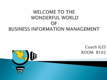WELCOME TO THE WONDERFUL WORLD OF BUSINESS INFORMATION MANAGEMENT