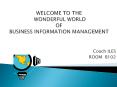 WELCOME TO THE WONDERFUL WORLD OF BUSINESS INFORMATION MANAGEMENT PowerPoint PPT Presentation