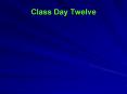 Class Day Twelve PowerPoint PPT Presentation