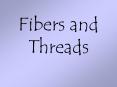 Fibers and Threads PowerPoint PPT Presentation