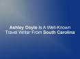 Ashley Doyle Is A Well-Known Travel Writer From South Carolina PowerPoint PPT Presentation