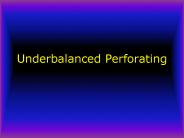 Underbalanced Perforating