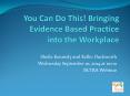 You Can Do This! Bringing Evidence Based Practice into the Workplace PowerPoint PPT Presentation