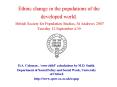 Ethnic change in the populations of the developed world.  British Society for Population Studies, St Andrews 2007 Tuesday 12 September 4.30 PowerPoint PPT Presentation