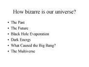 How bizarre is our universe?