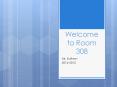 Welcome to Room 308 PowerPoint PPT Presentation