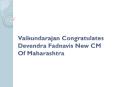 Vaikundarajan Congratulates Devendra Fadnavis New CM Of Maharashtra PowerPoint PPT Presentation