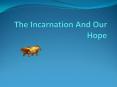 The Incarnation And Our Hope PowerPoint PPT Presentation