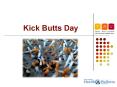 Kick Butts Day PowerPoint PPT Presentation