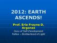2012: EARTH ASCENDS! PowerPoint PPT Presentation