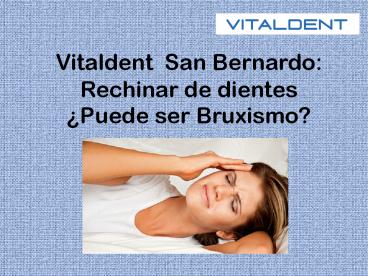 Vitaldent  San Bernardo:Rechinar de dientes ¿Puede ser Bruxismo?