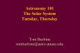 Astronomy 101 The Solar System Tuesday, Thursday  Tom Burbine tomburbine@astro.umass.edu PowerPoint PPT Presentation