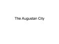 The Augustan City PowerPoint PPT Presentation