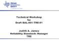 Technical Workshop for Draft BAL-001-TRE-01  Judith A. James Reliability Standards Manager TRE PowerPoint PPT Presentation