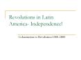 Revolutions in Latin America- Independence! PowerPoint PPT Presentation