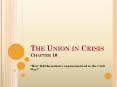 The Union in Crisis Chapter 10 PowerPoint PPT Presentation