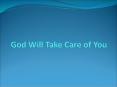 God Will Take Care of You PowerPoint PPT Presentation