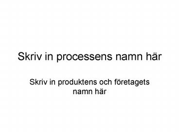 Skriv in processens namn h