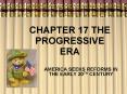 CHAPTER 17 THE PROGRESSIVE ERA PowerPoint PPT Presentation