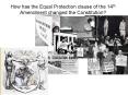 How has the Equal Protection clause of the 14th Amendment changed the Constitution? PowerPoint PPT Presentation