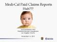 Medi-Cal Paid Claims Reports Huh??? PowerPoint PPT Presentation