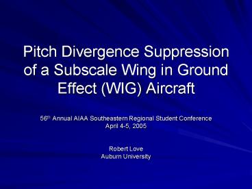 Pitch Divergence Suppression of a Subscale Wing in Ground Effect (WIG) Aircraft