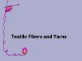 Textile Fibers and Yarns PowerPoint PPT Presentation