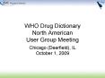 WHO Drug Dictionary North American User Group Meeting PowerPoint PPT Presentation