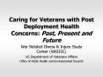 Caring for Veterans with Post Deployment Health Concerns: Past, Present and Future PowerPoint PPT Presentation